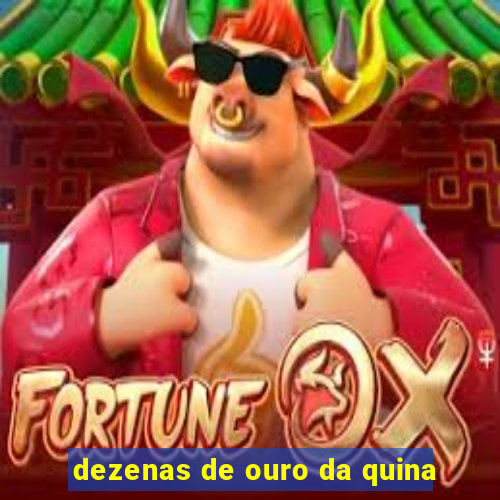 dezenas de ouro da quina